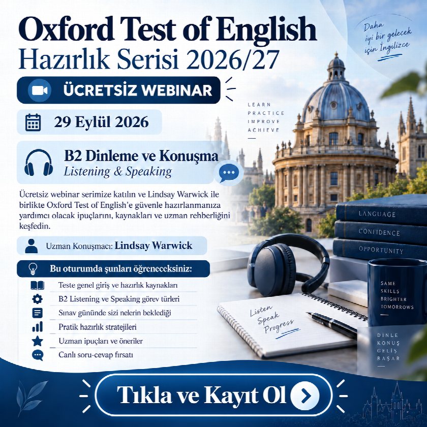 Oxford Test of English Hazırlık Serisi 2026/27 — Ücretsiz webinar, 29 Eylül 2026: B2 Dinleme ve Konuşma, uzman konuşmacı Lindsay Warwick. Tıkla ve kayıt ol.